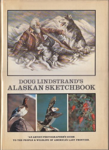Stock image for Doug Lindstrand's Alaskan Sketchbook: An Artist/Photographer's Guide to the People & Wildlife of America's Last Frontier for sale by R Bookmark