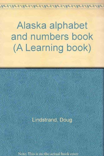 Stock image for Alaska alphabet and numbers book (A Learning book) for sale by SecondSale