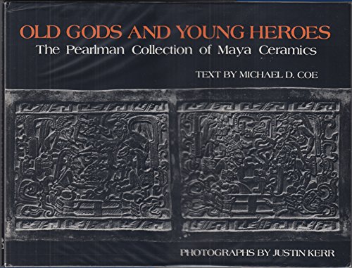 Stock image for Old Gods and Young Heroes: The Pearlman Collection of Maya Ceramics for sale by N. Fagin Books