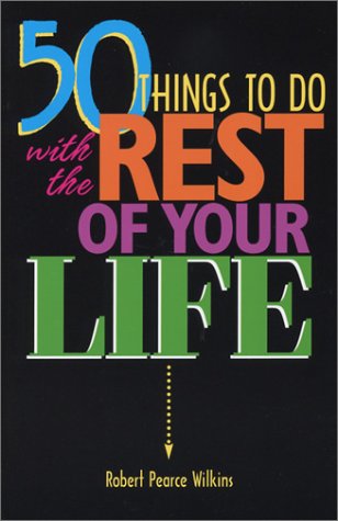 Stock image for 50 Things to Do with the Rest of Your Life for sale by Better World Books