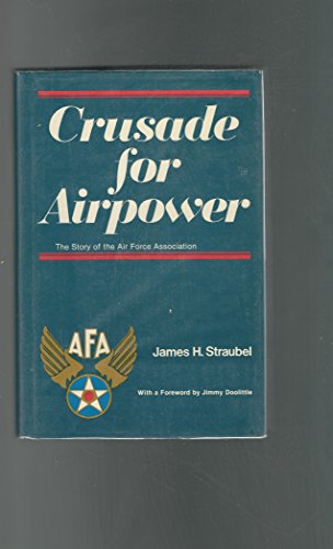 Crusade for Airpower: The Story of the Air Force Association