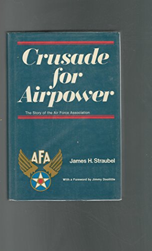 Crusade for airpower: The story of the Air Force Association