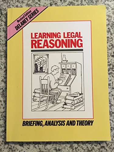 Stock image for Learning Legal Reasoning: Briefing, Analysis and Theory (Delaney Series Book 1) for sale by SecondSale