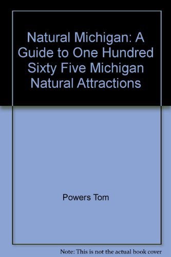 Beispielbild fr Natural Michigan: A Guide to One Hundred Sixty Five Michigan Natural Attractions zum Verkauf von Half Price Books Inc.