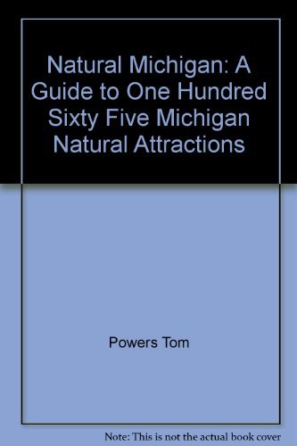 9780960858866: Natural Michigan: A Guide to One Hundred Sixty Five Michigan Natural Attractions