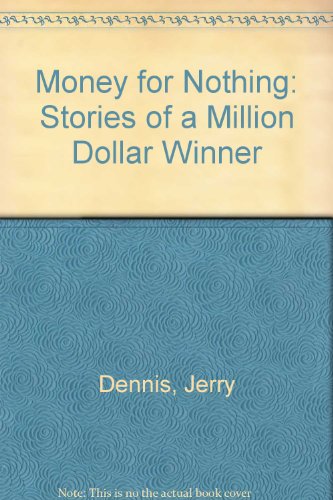 Money for Nothing: Stories of Michigan's Million-Dollar Lottery Winners (9780960858880) by Dennis, Jerry