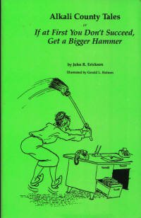 Beispielbild fr Alkali County Tales, or If at First You Don't Succeed, Get a Bigger Hammer zum Verkauf von Jenson Books Inc