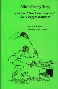 Stock image for Alkali County Tales, or If at First You Don't Succeed, Get a Bigger Hammer for sale by BooksRun