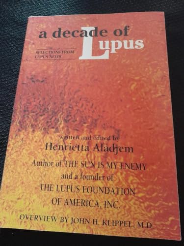 Imagen de archivo de A Decade of Lupus: Selections from Lupus News a la venta por Thomas F. Pesce'