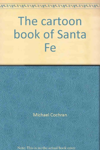 The cartoon book of Santa Fe (9780960871803) by Cochran, Michael