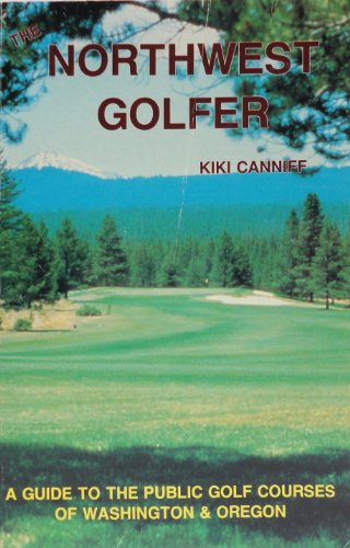 Stock image for The Northwest Golfer: A Guide to the Public Golf Courses of Washington & Oregon for sale by Veronica's Books