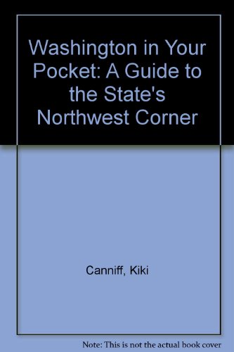 Stock image for Washington in Your Pocket: A Guide to the State's Northwest Corner for sale by Vashon Island Books