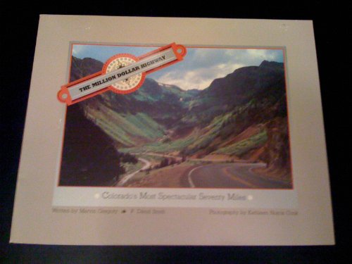 Imagen de archivo de The Million Dollar Highway Colorado's Most Spectacular Seventy Miles a la venta por HPB-Ruby