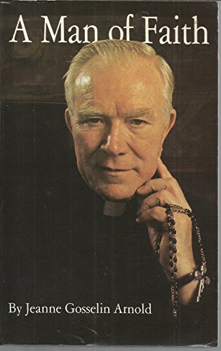 Beispielbild fr A Man of Faith: Father Patrick Peyton, C.S.C., His Life, Mission, and Message zum Verkauf von Better World Books