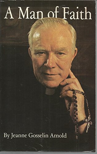 Stock image for A Man of Faith: Father Patrick Peyton, C.S.C., His Life, Mission, and Message for sale by SecondSale