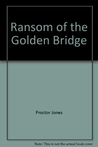 9780960886029: Ransom of the Golden Bridge by Proctor Jones