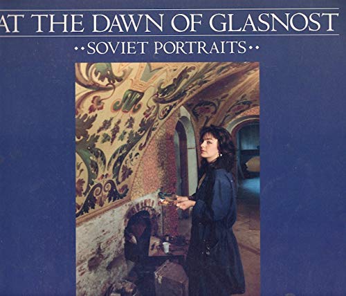 Beispielbild fr At the Dawn of Glasnot: Soviet Portraits zum Verkauf von Virginia Martin, aka bookwitch