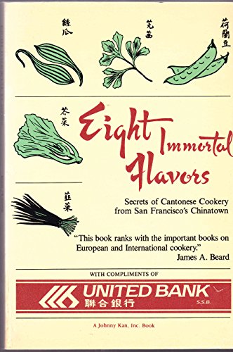 Stock image for Eight Immortal Flavors: Secrets of Cantonese Cookery from San Francisco's Chinatown for sale by BooksRun