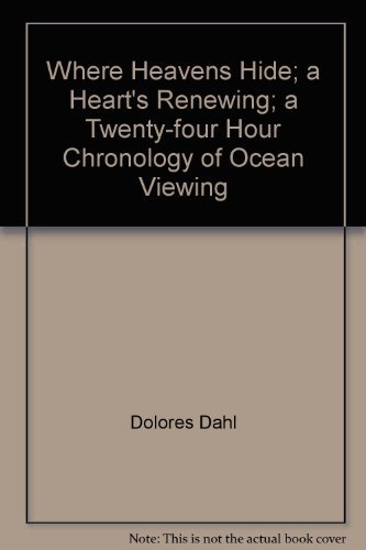 9780960896028: Where Heavens Hide; a Heart's Renewing; a Twenty-four Hour Chronology of Ocea...