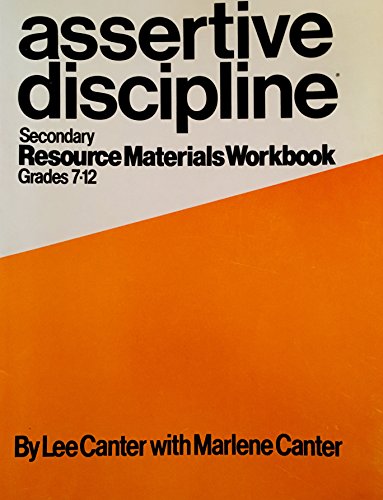 Assertive Discipline: Secondary Resource Materials Workbook, Grades 7-12 (9780960897858) by Lee Canter