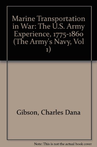 Beispielbild fr The Army's Navy Series Volume I: Marine Transportation in War, The U.S. Army Experience 1775-1860 zum Verkauf von Argosy Book Store, ABAA, ILAB