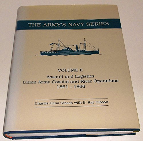 Beispielbild fr Assault and Logistics: Union Army Coastal and River Operations 1861-1866 (Army's Navy Series, Vol 2) zum Verkauf von Wonder Book