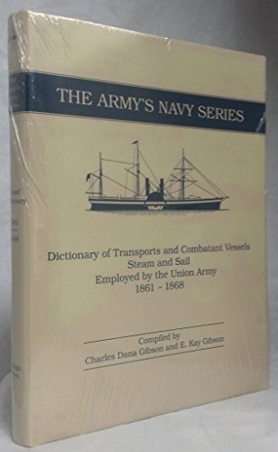 Beispielbild fr Dictionary of Transports and Combatant Vessels, Steam and Sail, Employed by the Union Army, 1861 - 1868 zum Verkauf von Wonder Book