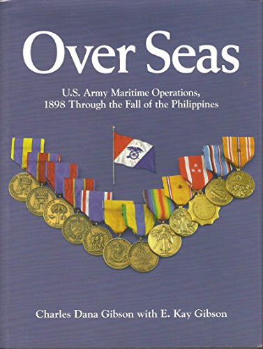 Imagen de archivo de Over Seas: U.S. Army Maritime Operations, 1898 Through the Fall of the Philippines a la venta por HPB-Red