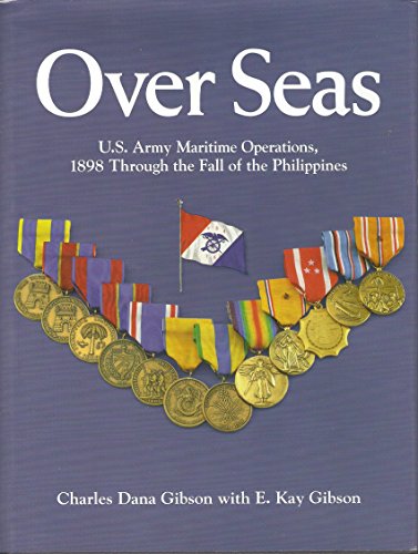 9780960899661: Over Seas: U.S. Army Maritime Operations, 1898 Through the Fall of the Philippines