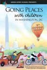 Stock image for Going Places with Children in Washington, DC 17th Edition, 50th Anniversary Edition for sale by SecondSale