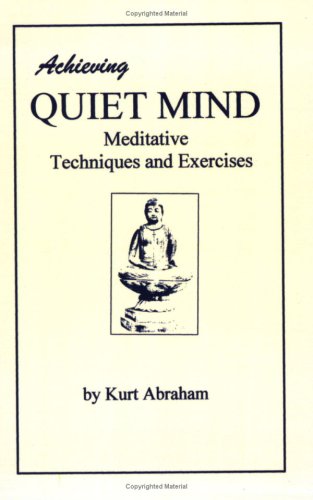 ACHIEVING QUIET MIND: Meditative Techniques & Exercises