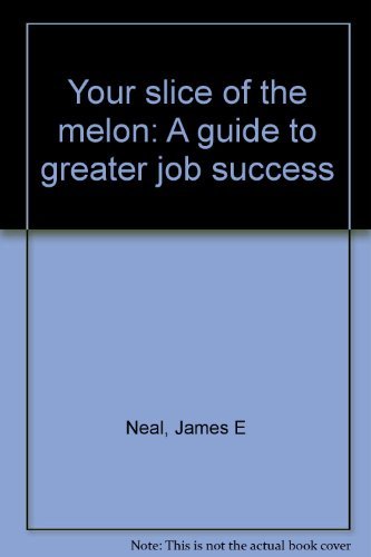 9780960900602: Your slice of the melon: A guide to greater job success