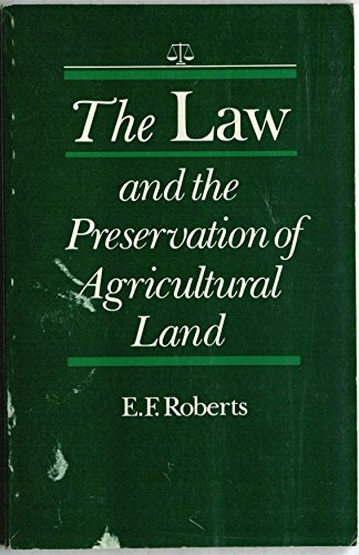 The law and the preservation of agricultural land (9780960901005) by Roberts, E. F