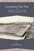 Beispielbild fr Excavating Our Past: Perspectives on the History of the Archaeological Institute of America (Colloquia and Conference Papers, No. 5) zum Verkauf von Books From California