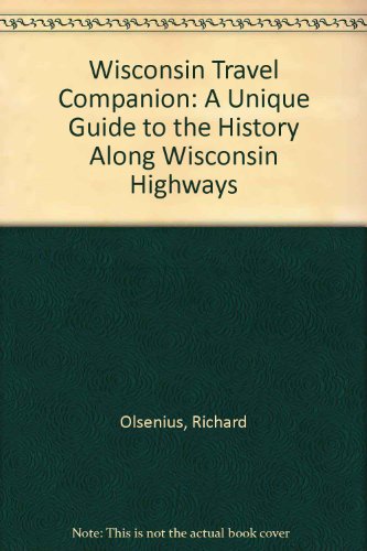 Stock image for Wisconsin Travel Companion: A Unique Guide to the History Along Wisconsin Highways for sale by HPB-Emerald