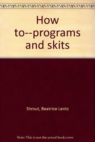 Stock image for How to--programs and skits for sale by ThriftBooks-Dallas