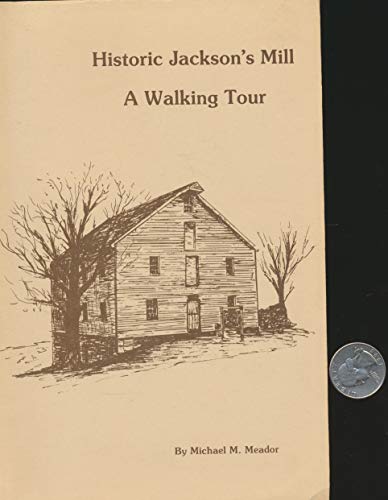 Beispielbild fr Historic Jackson's Mill: A walking tour : a guide to the boyhood home of General Thomas "Stonewall" Jackson and West Virginia's 4-H Conference Center zum Verkauf von Sequitur Books
