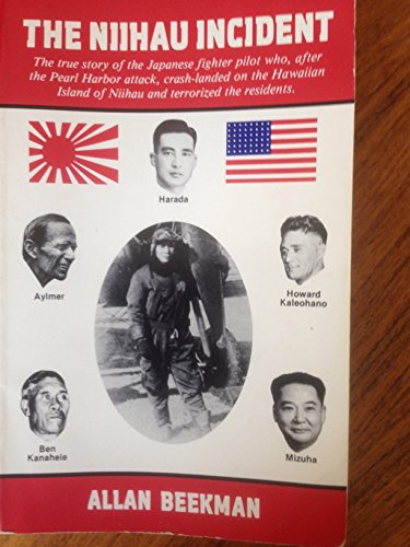 Imagen de archivo de The Niihau Incident: The True Story of the Japanese Fighter Pilot Who, After the Pearl Harbor Attack, Crash-Landed on the Hawaiian Island of Niihau and Terrorized the Residents a la venta por HPB-Red