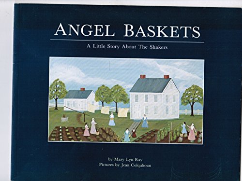 Beispielbild fr Angel Baskets: A Little Story About The Shakers zum Verkauf von Half Price Books Inc.