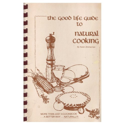 Stock image for The Good Life Guide To Natural Cooking for sale by Willis Monie-Books, ABAA