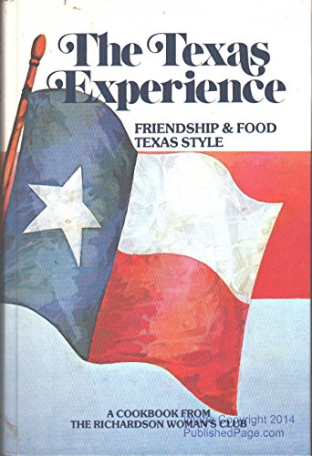 Imagen de archivo de The Texas Experience: Friendship & Food Texas Style: A Cookbook from the Richardson Woman's Club a la venta por AwesomeBooks