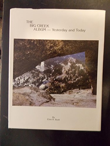 The Big Creek Album: Yesterday and Today