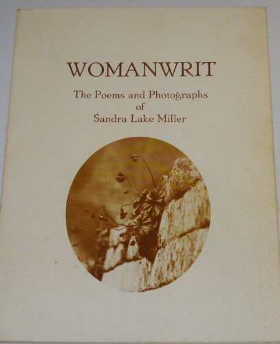 Stock image for Womanwrit (The Poems and Photographs of Sandra Lake Miller) - Sandra Lake Miller for sale by Big Star Books