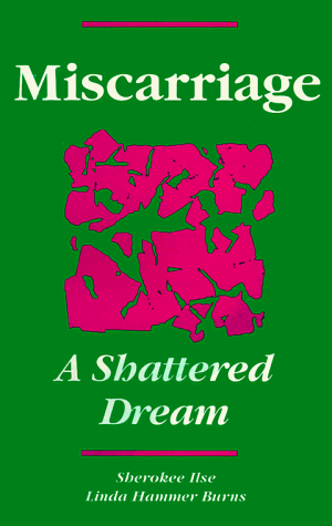 Stock image for Miscarriage: A Shattered Dream for sale by SecondSale