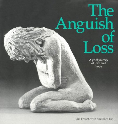 Stock image for The Anguish of Loss : A Journey of Love and Hope for sale by Better World Books