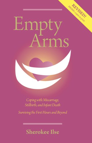 Empty Arms: Coping After Miscarriage, Stillbirth and Infant Death