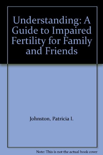 Beispielbild fr Understanding: A Guide to Impaired Fertility for Family and Friends zum Verkauf von Wonder Book