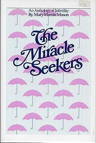 The Miracle Seekers An Anthology of Infertiltiy