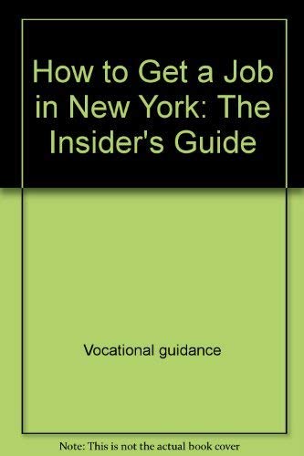 Beispielbild fr How to get a job in New York: The insider's guide (The Insider's guide series) zum Verkauf von Robinson Street Books, IOBA