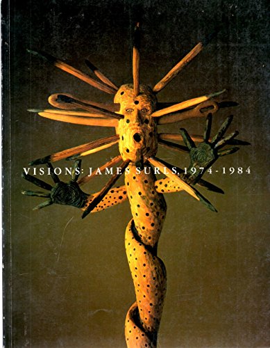 Visions: James Surls, 1974-1984 (9780960962259) by Graze, Sue